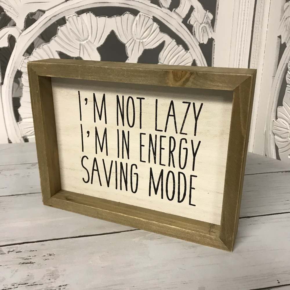 Kirkland’s Rustic Wooden Home Decor “I’m Not Lazy, I’m In Energy Saving Mode”